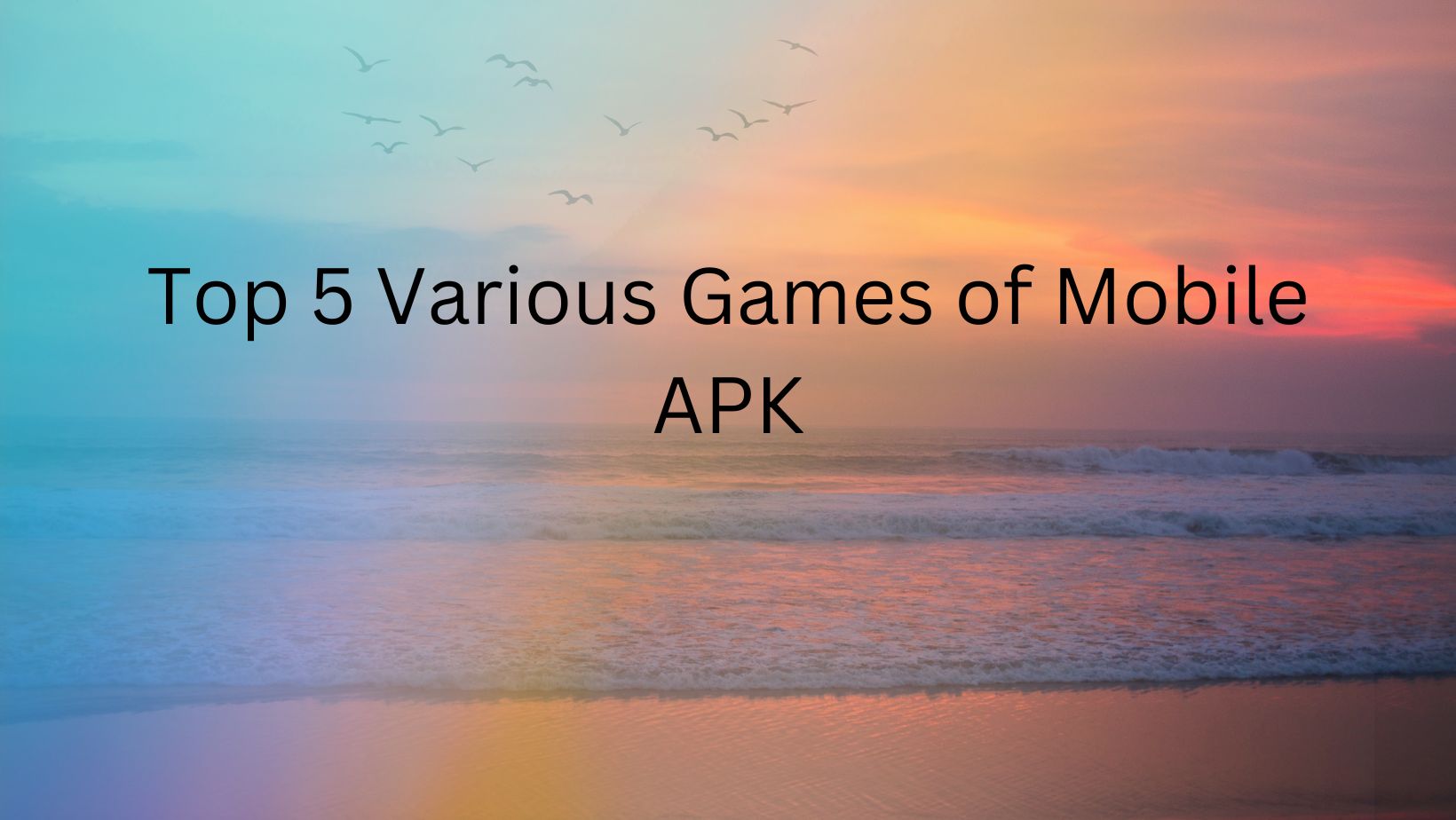 Top-5-Various-Games-of-Mobile-APK